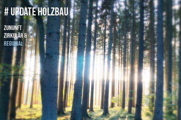 # Update Holzbau - Zukunft - zirkulär & regional